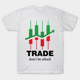 TRADE, don' be afraid T-Shirt